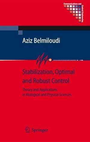 Image du vendeur pour Stabilization, Optimal and Robust Control : Theory and Applications in Biological and Physical Sciences mis en vente par AHA-BUCH GmbH