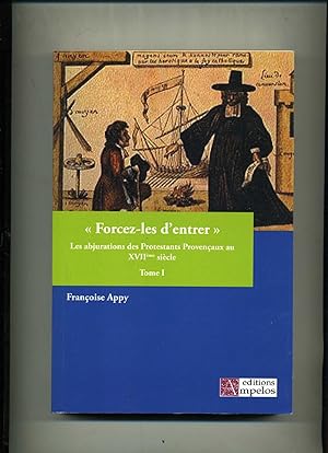 FORCEZ-LES-D-ENTRER . Abjurations des protestants de Basse - Provence au XVII eme siècle (1661-16...
