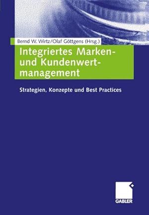 Bild des Verkufers fr Integriertes Marken- und Kundenwertmanagement : Strategien, Konzepte und Best Practices zum Verkauf von AHA-BUCH GmbH