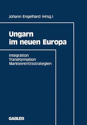 Seller image for Ungarn im neuen Europa : Integration, Transformation, Markteintrittsstrategien for sale by AHA-BUCH GmbH