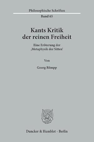 Bild des Verkufers fr Kants Kritik der reinen Freiheit. : Eine Errterung der "Metaphysik der Sitten". zum Verkauf von AHA-BUCH GmbH