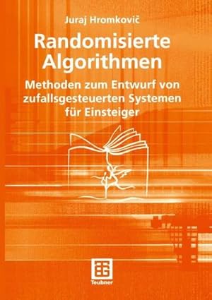 Bild des Verkufers fr Randomisierte Algorithmen : Methoden zum Entwurf von zufallsgesteuerten Systemen fr Einsteiger zum Verkauf von AHA-BUCH GmbH