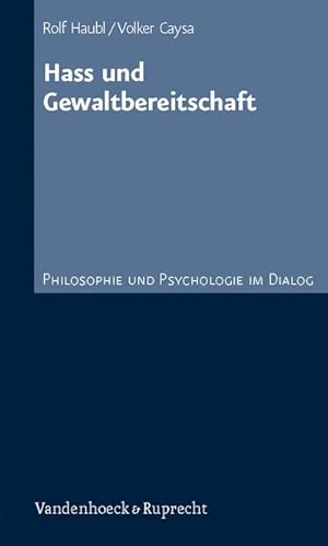 Bild des Verkufers fr Hass und Gewaltbereitschaft : Philosophie und Psychologie im Dialog zum Verkauf von AHA-BUCH GmbH