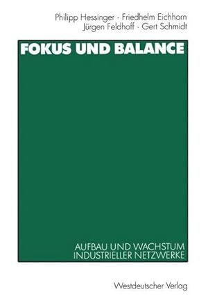 Immagine del venditore per Fokus und Balance : Aufbau und Wachstum industrieller Netzwerke. Am Beispiel von VW/Zwickau, Jenoptik/Jena und Schienenfahrzeugbau/Sachsen-Anhalt venduto da AHA-BUCH GmbH