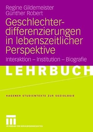 Imagen del vendedor de Geschlechterdifferenzierungen in lebenszeitlicher Perspektive : Interaktion - Institution - Biografie a la venta por AHA-BUCH GmbH