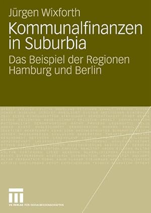 Immagine del venditore per Kommunalfinanzen in Suburbia : Das Beispiel der Regionen Hamburg und Berlin venduto da AHA-BUCH GmbH