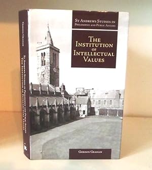The Institution of Intellectual Values : Realism and Idealism in Higher Education