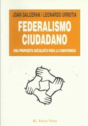 Seller image for Federalismo ciudadano. Una propuesta socialista para la convivencia for sale by Librera Cajn Desastre