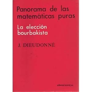 Seller image for Panorama de las matem�ticas puras. La elecci�n bourbakista for sale by Librer�a Caj�n Desastre