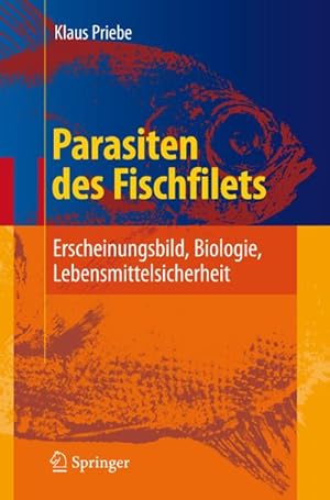 Bild des Verkufers fr Parasiten des Fischfilets : Erscheinungsbild, Biologie, Lebensmittelsicherheit zum Verkauf von AHA-BUCH GmbH