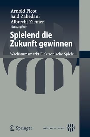 Seller image for Spielend die Zukunft gewinnen : Wachstumsmarkt Elektronische Spiele for sale by AHA-BUCH GmbH