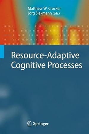 Immagine del venditore per Resource-Adaptive Cognitive Processes venduto da AHA-BUCH GmbH
