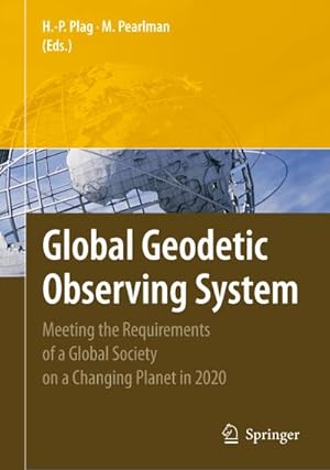 Bild des Verkufers fr Global Geodetic Observing System : Meeting the Requirements of a Global Society on a Changing Planet in 2020 zum Verkauf von AHA-BUCH GmbH