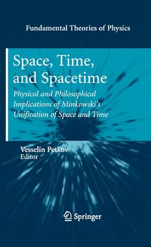 Bild des Verkufers fr Space, Time, and Spacetime : Physical and Philosophical Implications of Minkowski's Unification of Space and Time zum Verkauf von AHA-BUCH GmbH