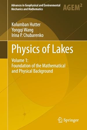 Bild des Verkufers fr Physics of Lakes : Volume 1: Foundation of the Mathematical and Physical Background zum Verkauf von AHA-BUCH GmbH