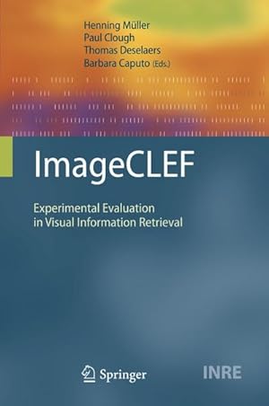 Imagen del vendedor de ImageCLEF : Experimental Evaluation in Visual Information Retrieval a la venta por AHA-BUCH GmbH