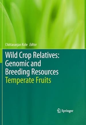 Image du vendeur pour Wild Crop Relatives: Genomic and Breeding Resources : Temperate Fruits mis en vente par AHA-BUCH GmbH