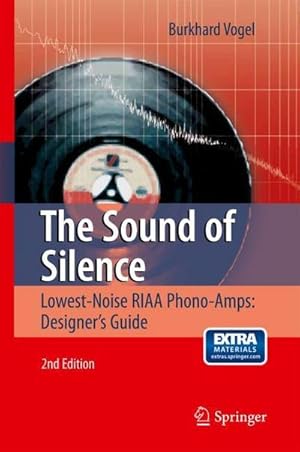 Bild des Verkufers fr The Sound of Silence : Lowest-Noise RIAA Phono-Amps: Designer's Guide zum Verkauf von AHA-BUCH GmbH