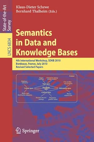 Immagine del venditore per Semantics in Data and Knowledge Bases : 4th International Workshop, SDKB 2010, Bordeaux, France, July 5, 2010, Revised Selected Papers venduto da AHA-BUCH GmbH