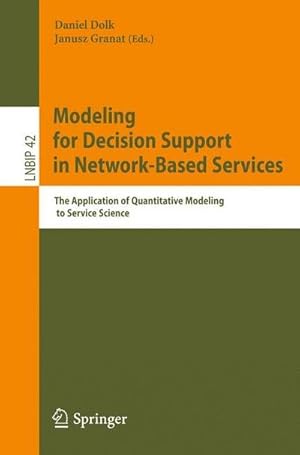 Seller image for Modeling for Decision Support in Network-Based Services : The Application of Quantitative Modeling to Service Science for sale by AHA-BUCH GmbH