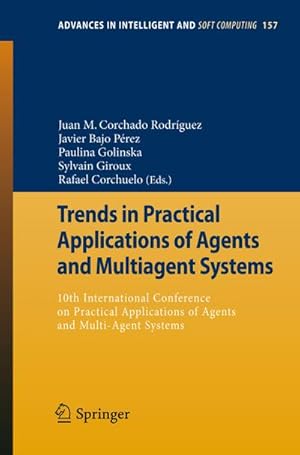 Immagine del venditore per Trends in Practical Applications of Agents and Multiagent Systems : 10th International Conference on Practical Applications of Agents and Multi-Agent Systems venduto da AHA-BUCH GmbH