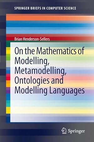 Bild des Verkufers fr On the Mathematics of Modelling, Metamodelling, Ontologies and Modelling Languages zum Verkauf von AHA-BUCH GmbH