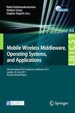 Immagine del venditore per Mobile Wireless Middleware, Operating Systems, and Applications : 4th International ICST Conference, Mobilware 2011, London, UK, June 22-24, 2011, Revised Selected Papers venduto da AHA-BUCH GmbH