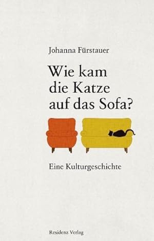 Bild des Verkufers fr Wie kam die Katze auf das Sofa? : Eine Kulturgeschichte zum Verkauf von AHA-BUCH GmbH
