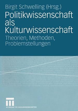 Seller image for Politikwissenschaft als Kulturwissenschaft : Theorien, Methoden, Problemstellungen for sale by AHA-BUCH GmbH