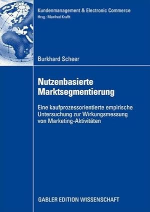 Seller image for Nutzenbasierte Marktsegmentierung : Eine kaufprozessorientierte Untersuchung zur Wirkungsmessung von Marketing-Aktivit�ten for sale by AHA-BUCH GmbH