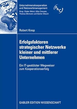 Bild des Verkufers fr Erfolgsfaktoren strategischer Netzwerke kleiner und mittlerer Unternehmen : Ein IT-gesttzter Wegweiser zum Kooperationserfolg. Dissertation Alpen-Adria-Universitt Klagenfurt, 2007. Vorw. v. Dietrich Kropfberger zum Verkauf von AHA-BUCH GmbH