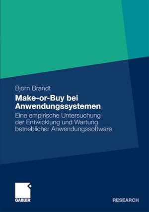Seller image for Make-or-Buy bei Anwendungssystemen : Eine empirische Untersuchung der Entwicklung und Wartung betrieblicher Anwendungssoftware for sale by AHA-BUCH GmbH