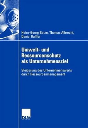 Bild des Verkufers fr Umwelt- und Ressourcenschutz als Unternehmensziel : Steigerung des Unternehmenswerts durch Ressourcenmanagement zum Verkauf von AHA-BUCH GmbH