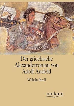 Bild des Verkufers fr Der griechische Alexanderroman von Adolf Ausfeld zum Verkauf von AHA-BUCH GmbH