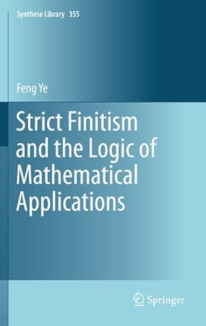 Image du vendeur pour Strict Finitism and the Logic of Mathematical Applications mis en vente par BuchWeltWeit Ludwig Meier e.K.