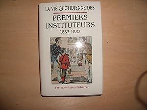 Seller image for LA VIE QUOTIDIENNE DES PREMIERS INSTITUTEURS 1833 1882 for sale by Le temps retrouv