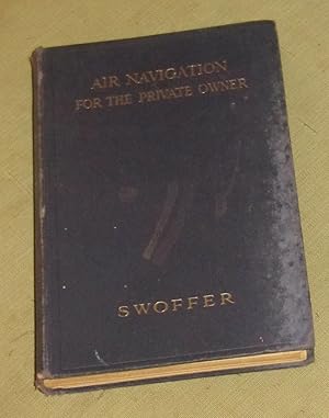 Air Navigation for the Private Owner - A Course of Elementary Aerial Navigation