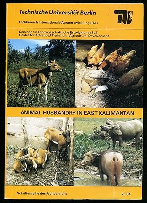 Seller image for Animal Husbandry in East Kalimantan; Integration of Animal Husbandry into Transmigrant Farming Systems in the Middle Mahakam Area in East Kalimantan, Indonesia for sale by Little Stour Books PBFA Member