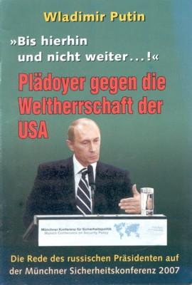 Bild des Verkufers fr Bis hierhin und nicht weiter .!" Pldoyer gegen die Weltherrschaft der USA. Die Rede des russischen Prsidenten auf der Mnchner Sicherheitskonferenz 2007. zum Verkauf von Galerie Joy Versandantiquariat  UG (haftungsbeschrnkt)