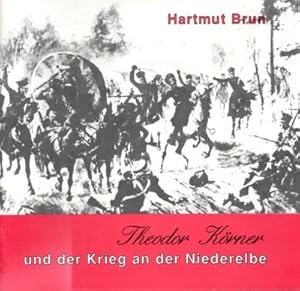 Seller image for Theodor Krner und der Krieg an der Niederelbe. for sale by Galerie Joy Versandantiquariat  UG (haftungsbeschrnkt)