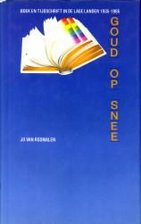 Immagine del venditore per Goud op snee. Boek en tijdschrift in de Lage Landen 1935 - 1985 venduto da Antiquariaat Parnassos vof