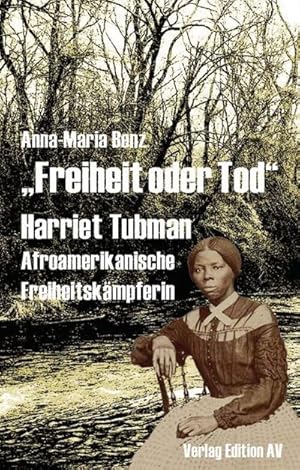 Bild des Verkufers fr Freiheit oder Tod" - Harriet Tubman (1820 - 1913) : Afroamerikanische Freiheitskmpferin zum Verkauf von AHA-BUCH GmbH