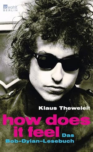 Bild des Verkufers fr How does it feel : Das Bob-Dylan-Lesebuch zum Verkauf von AHA-BUCH GmbH