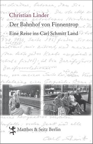 Bild des Verkufers fr Der Bahnhof von Finnentrop : Eine Reise ins Carl Schmitt Land zum Verkauf von AHA-BUCH GmbH