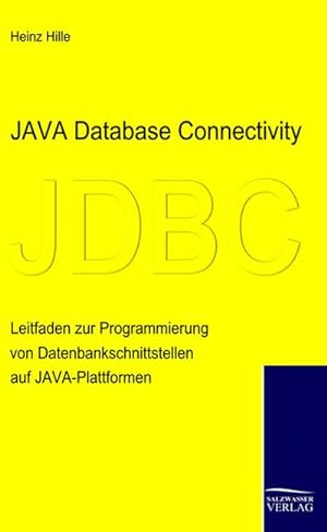 Seller image for Java Database Connectivity : Leitfaden zur Programmierung von Datenbankschnittstellen auf Java-Plattformen for sale by AHA-BUCH GmbH