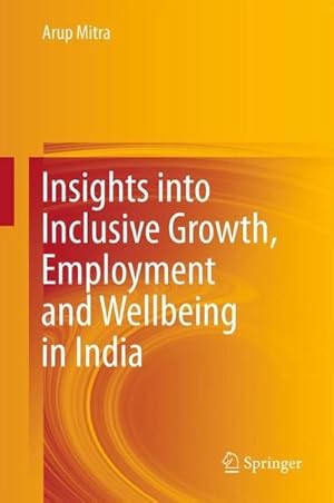 Bild des Verkufers fr Insights into Inclusive Growth, Employment and Wellbeing in India zum Verkauf von AHA-BUCH GmbH