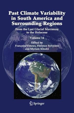 Seller image for Past Climate Variability in South America and Surrounding Regions : From the Last Glacial Maximum to the Holocene for sale by AHA-BUCH GmbH