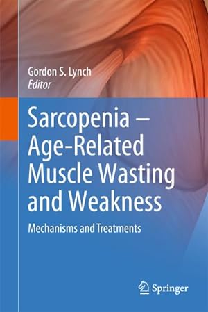 Image du vendeur pour Sarcopenia  Age-Related Muscle Wasting and Weakness : Mechanisms and Treatments mis en vente par AHA-BUCH GmbH