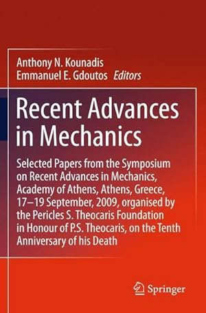 Immagine del venditore per Recent Advances in Mechanics : Selected Papers from the Symposium on Recent Advances in Mechanics, Academy of Athens, Athens, Greece, 17-19 September, 2009, organised by the Pericles S. Theocaris Foundation in Honour of P. S. Theocaris, on the Tenth Anniversary of his De venduto da AHA-BUCH GmbH