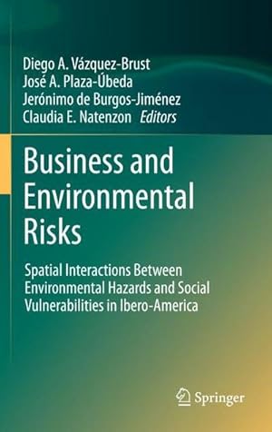 Bild des Verkufers fr Business and Environmental Risks : Spatial Interactions Between Environmental Hazards and Social Vulnerabilities in Ibero-America zum Verkauf von AHA-BUCH GmbH